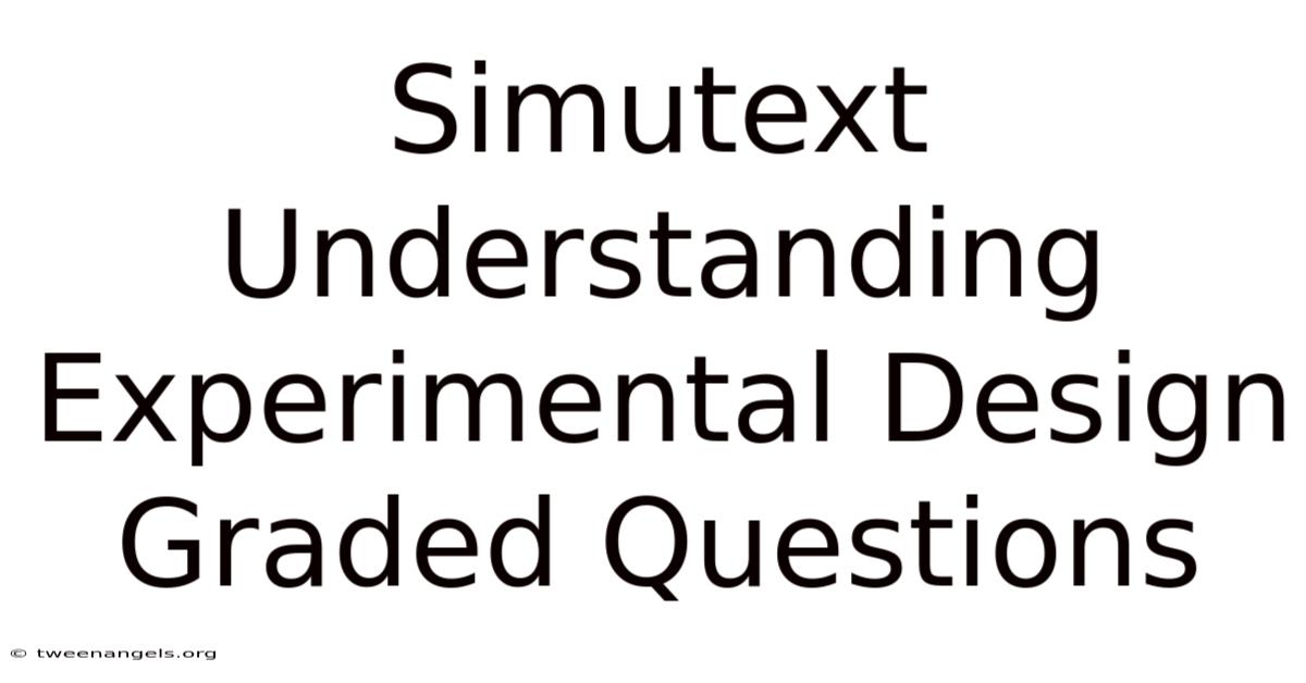 Simutext Understanding Experimental Design Graded Questions