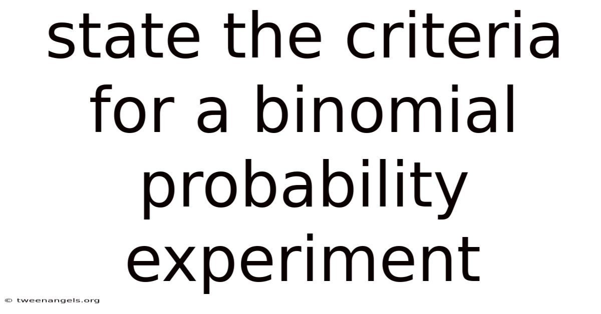 State The Criteria For A Binomial Probability Experiment