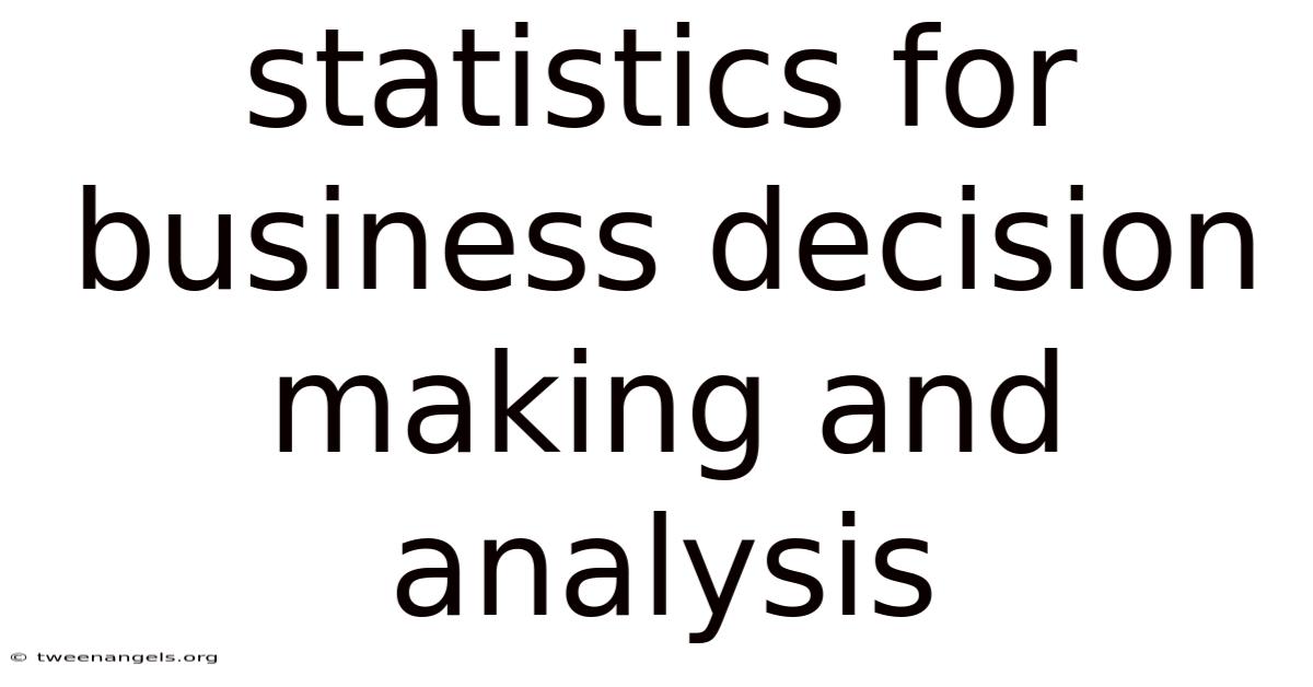 Statistics For Business Decision Making And Analysis