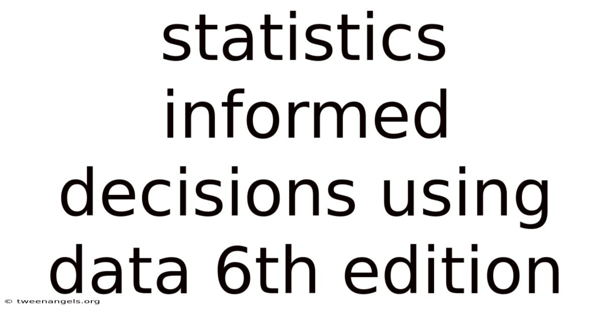 Statistics Informed Decisions Using Data 6th Edition