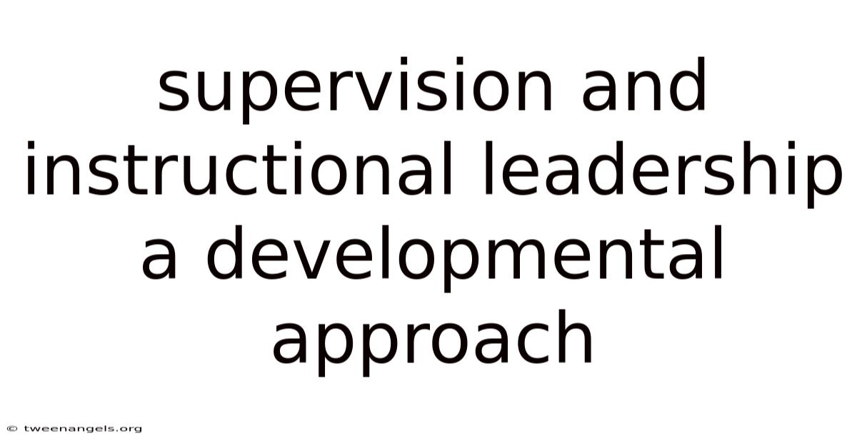 Supervision And Instructional Leadership A Developmental Approach