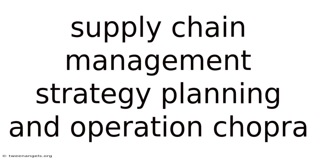 Supply Chain Management Strategy Planning And Operation Chopra