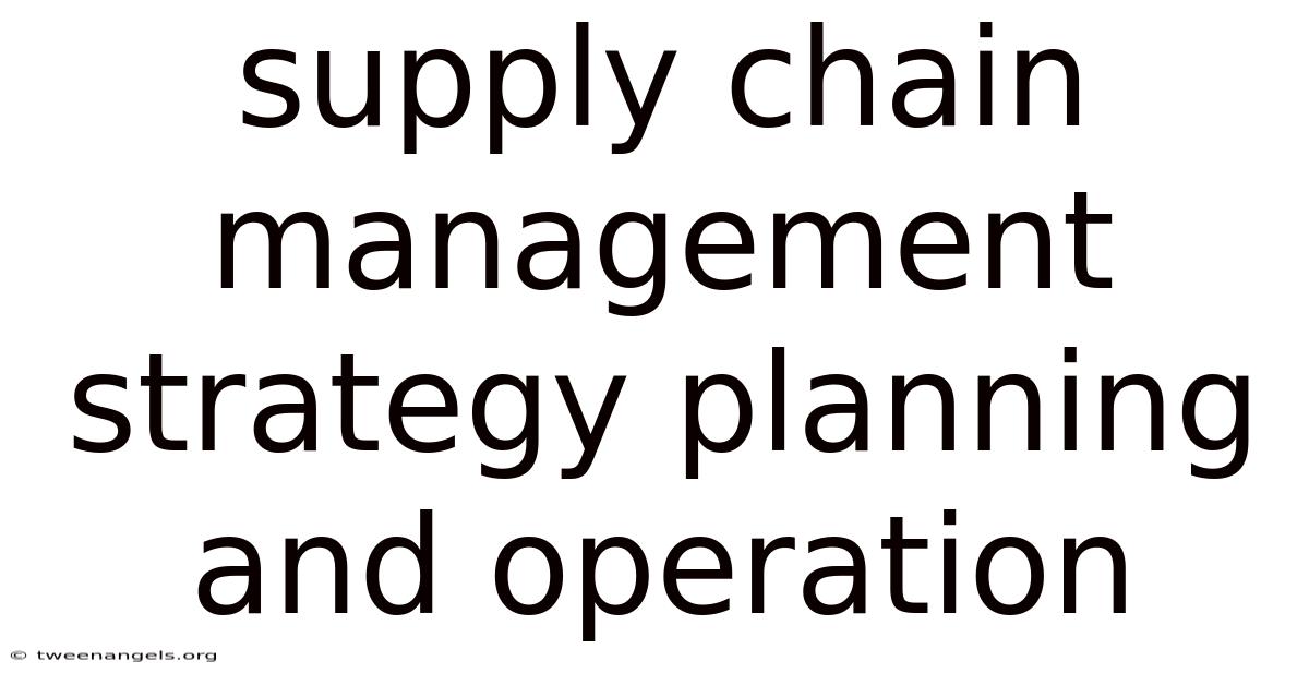 Supply Chain Management Strategy Planning And Operation