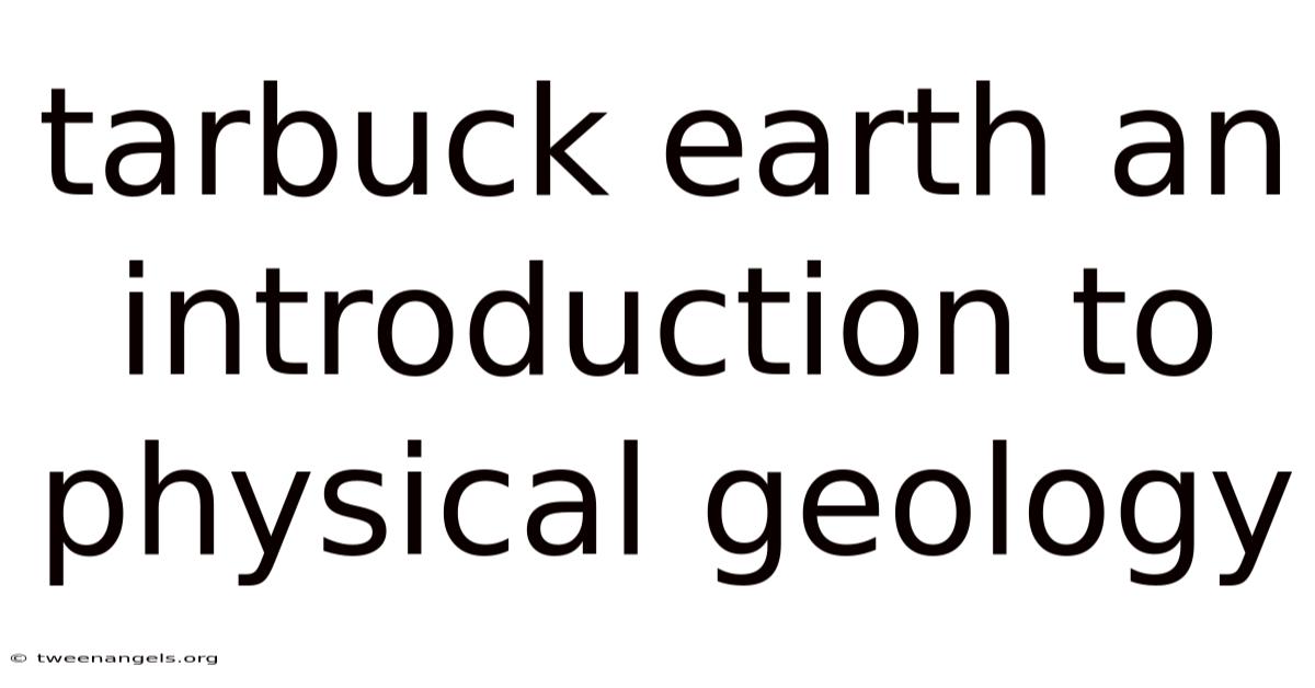 Tarbuck Earth An Introduction To Physical Geology