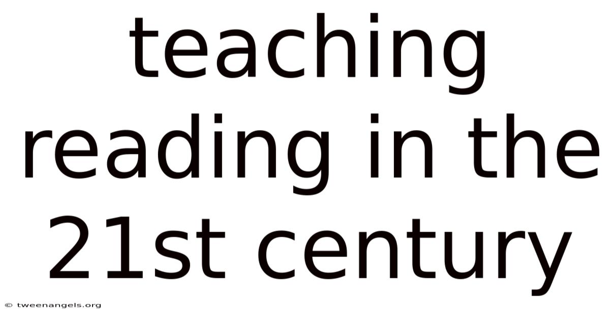 Teaching Reading In The 21st Century