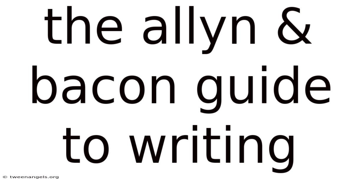 The Allyn & Bacon Guide To Writing