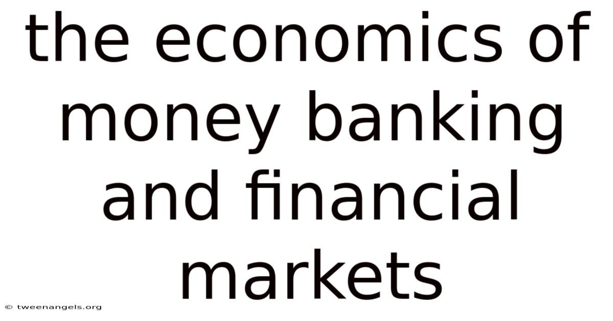 The Economics Of Money Banking And Financial Markets