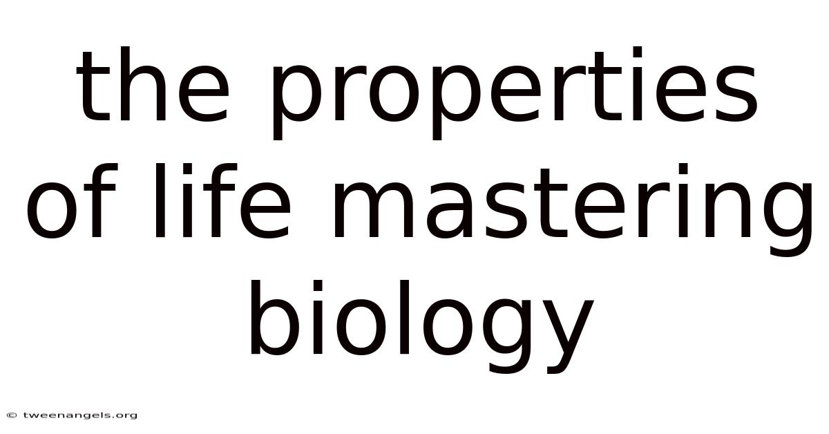 The Properties Of Life Mastering Biology