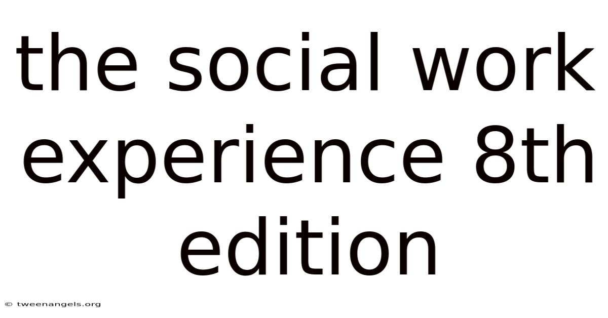 The Social Work Experience 8th Edition
