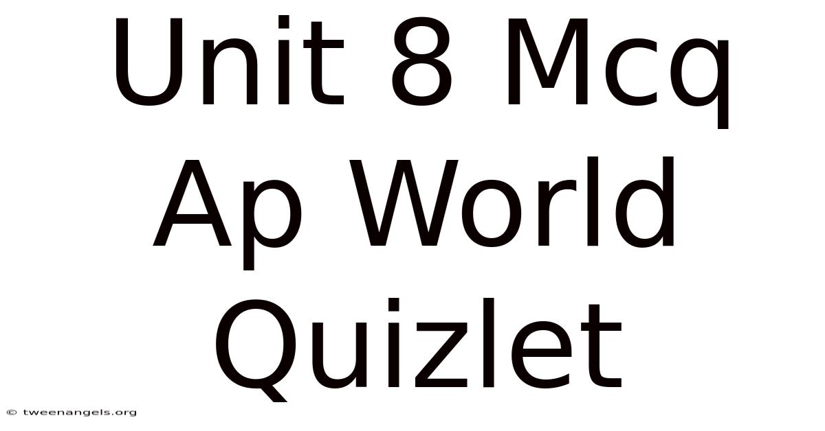 Unit 8 Mcq Ap World Quizlet