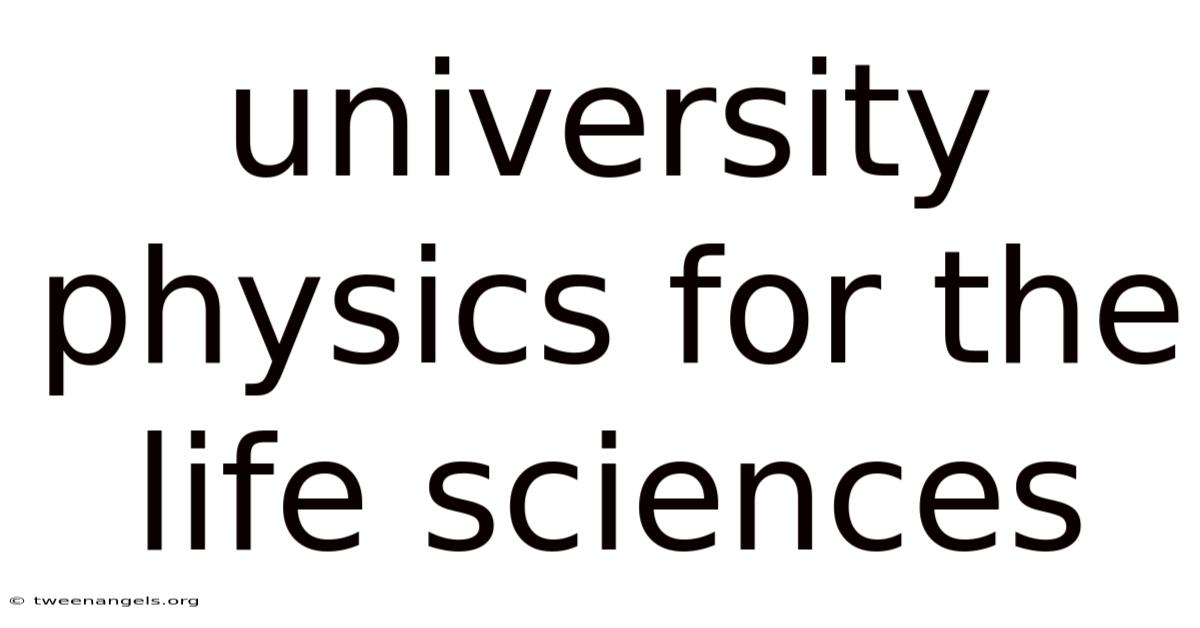 University Physics For The Life Sciences