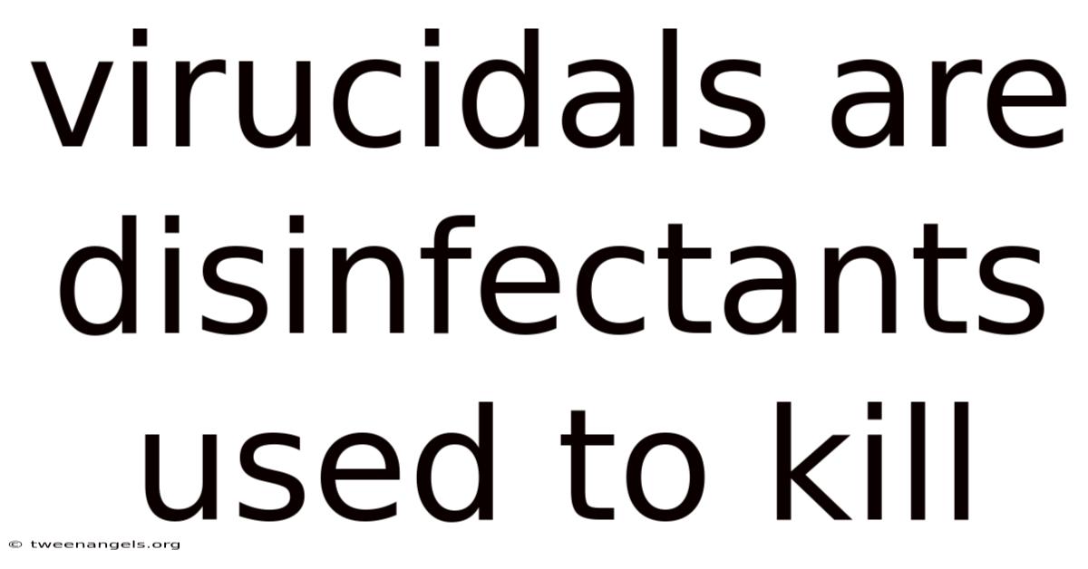Virucidals Are Disinfectants Used To Kill