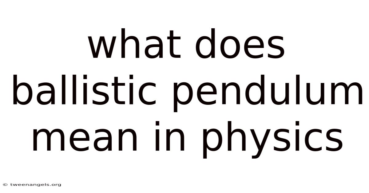 What Does Ballistic Pendulum Mean In Physics
