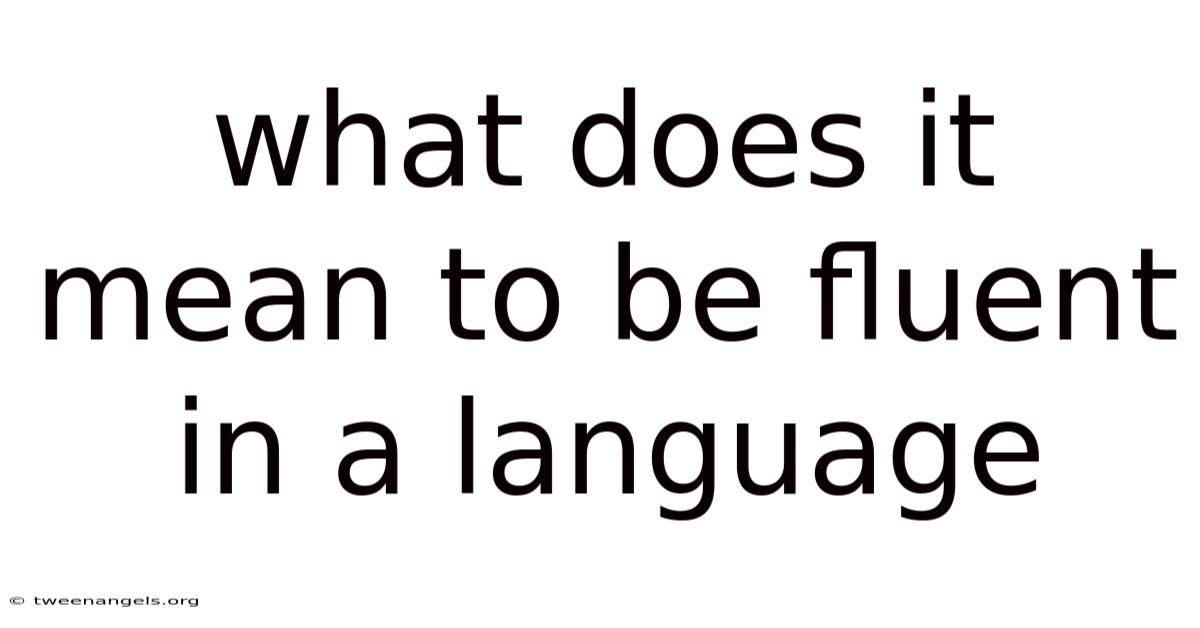 What Does It Mean To Be Fluent In A Language