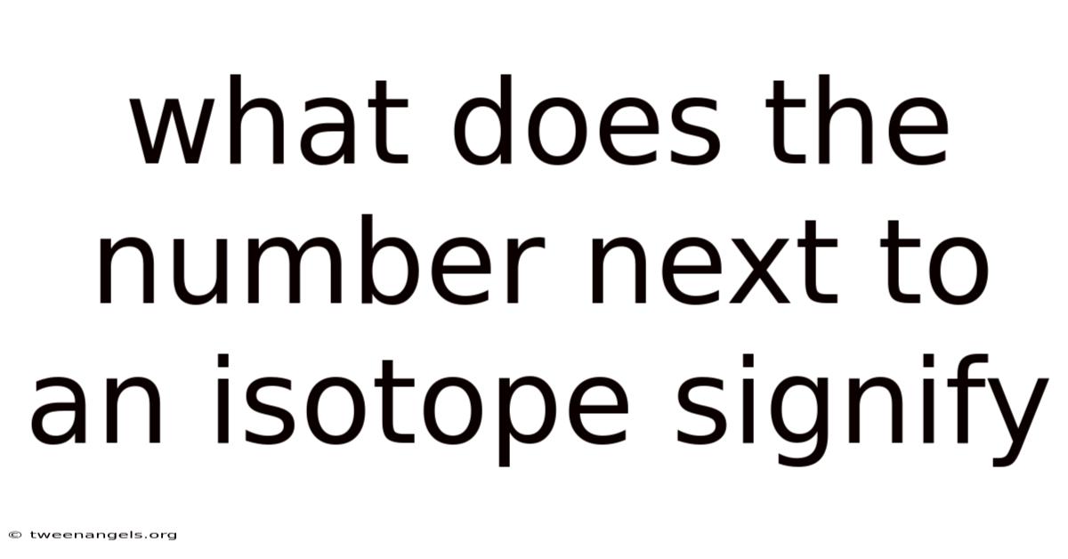 What Does The Number Next To An Isotope Signify