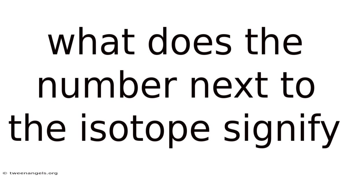 What Does The Number Next To The Isotope Signify