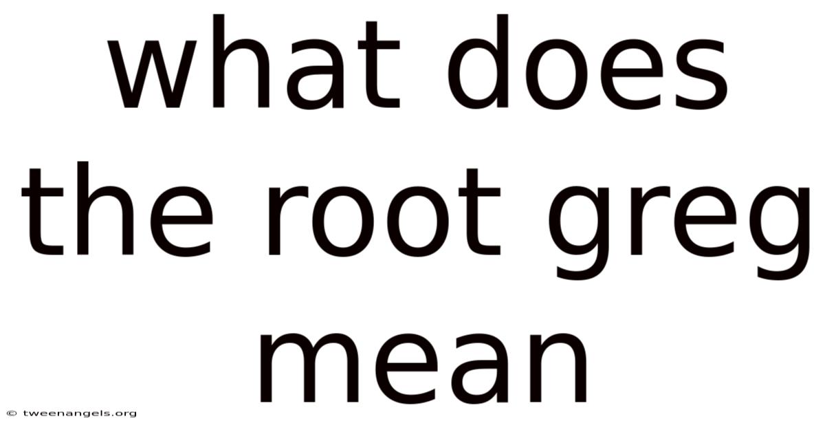What Does The Root Greg Mean