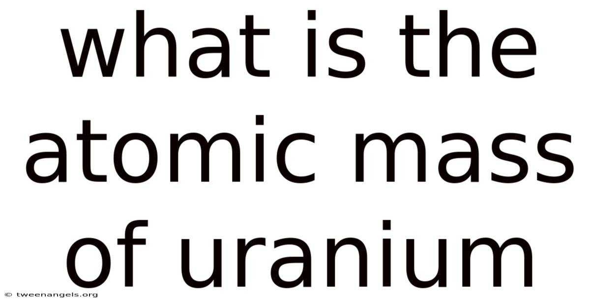 What Is The Atomic Mass Of Uranium