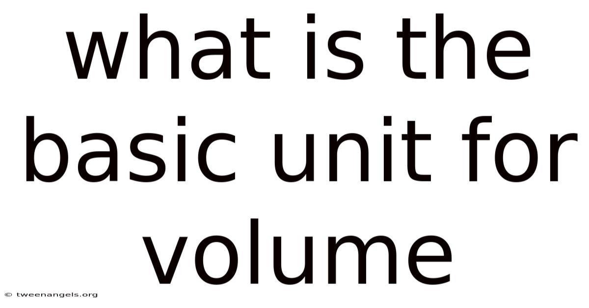 What Is The Basic Unit For Volume