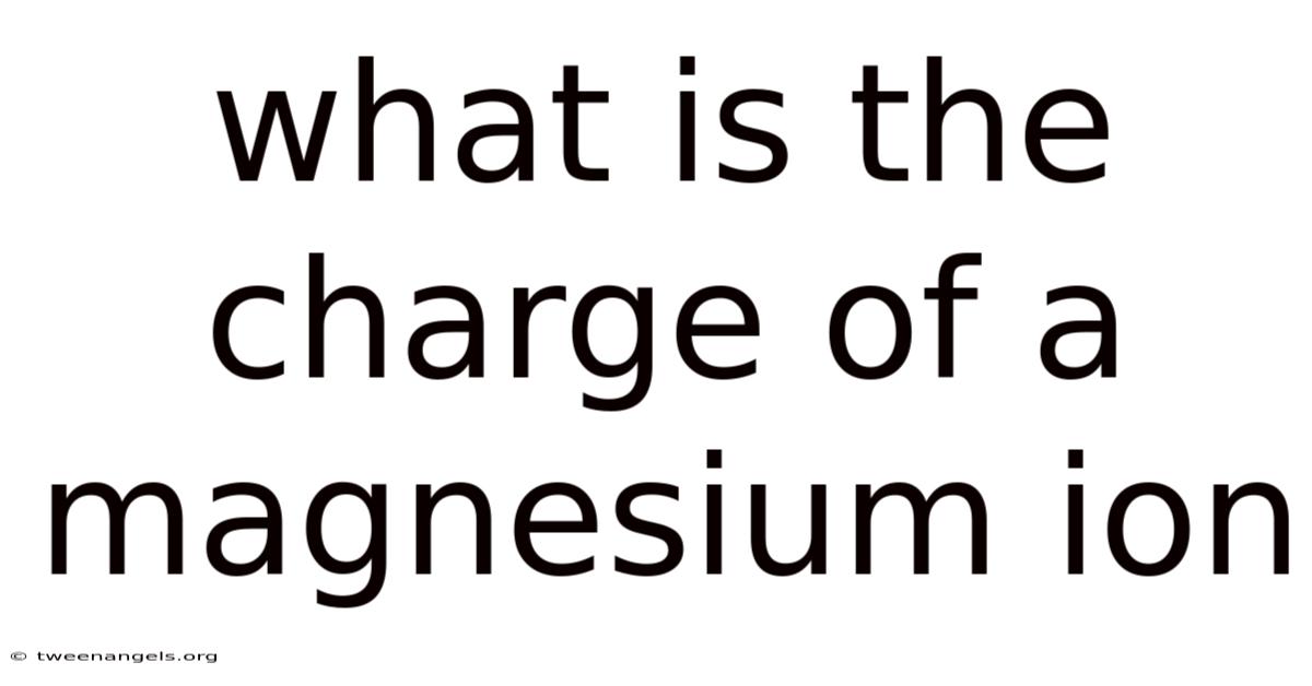 What Is The Charge Of A Magnesium Ion