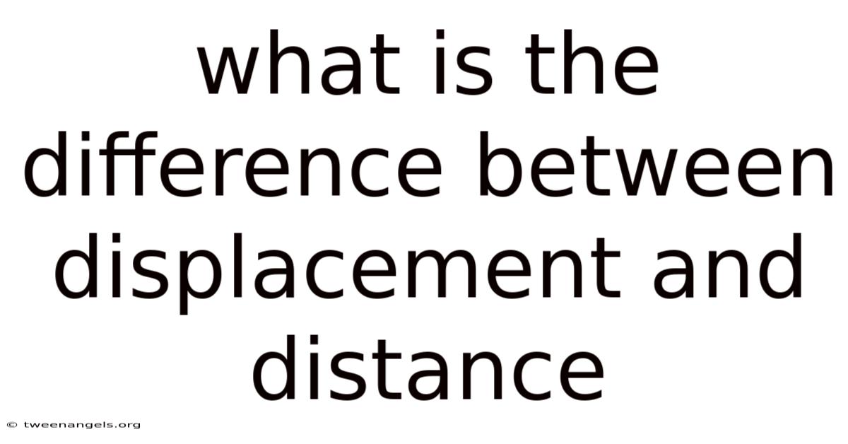 What Is The Difference Between Displacement And Distance