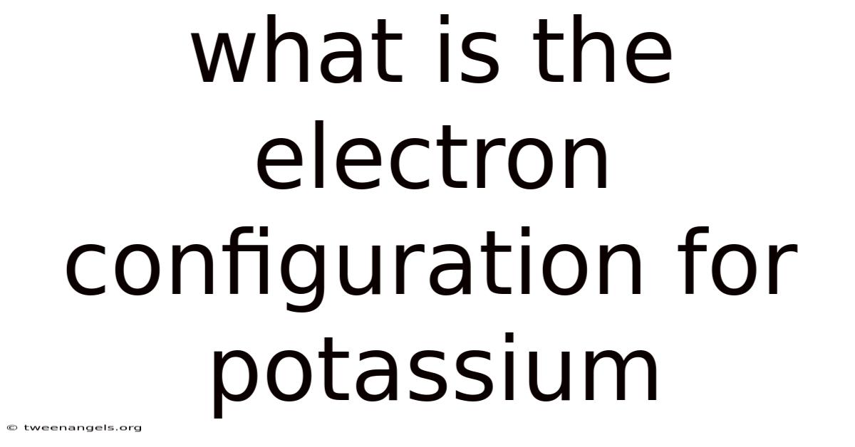What Is The Electron Configuration For Potassium