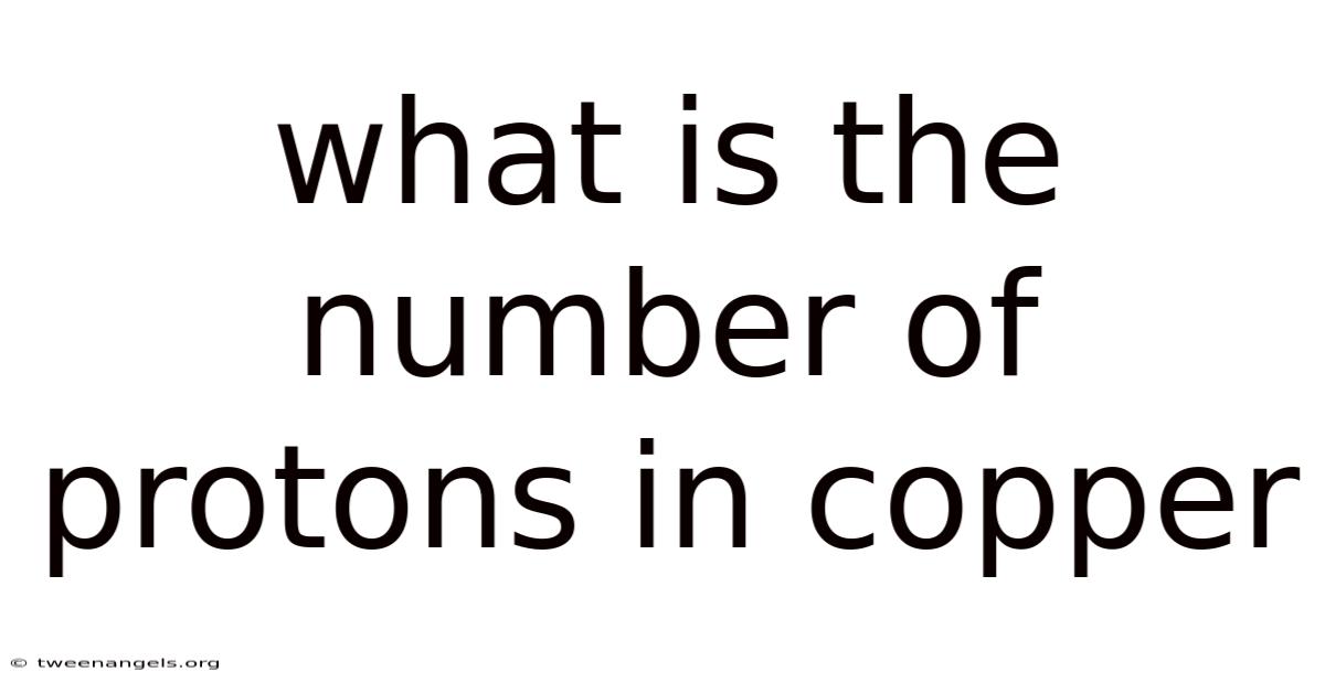What Is The Number Of Protons In Copper