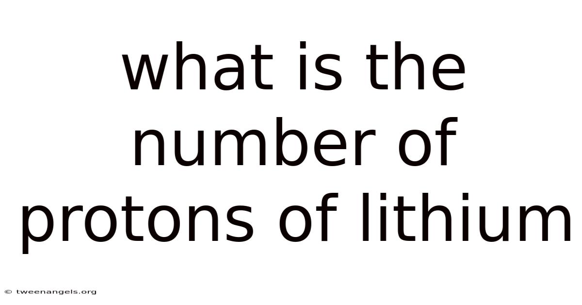 What Is The Number Of Protons Of Lithium