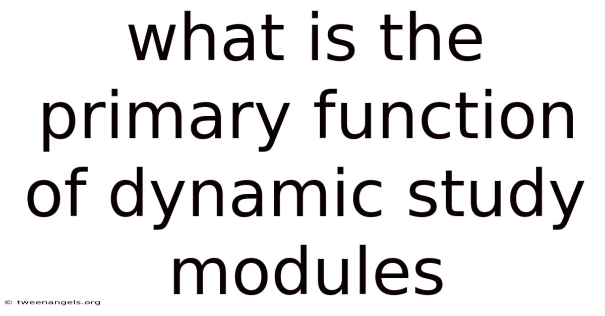What Is The Primary Function Of Dynamic Study Modules