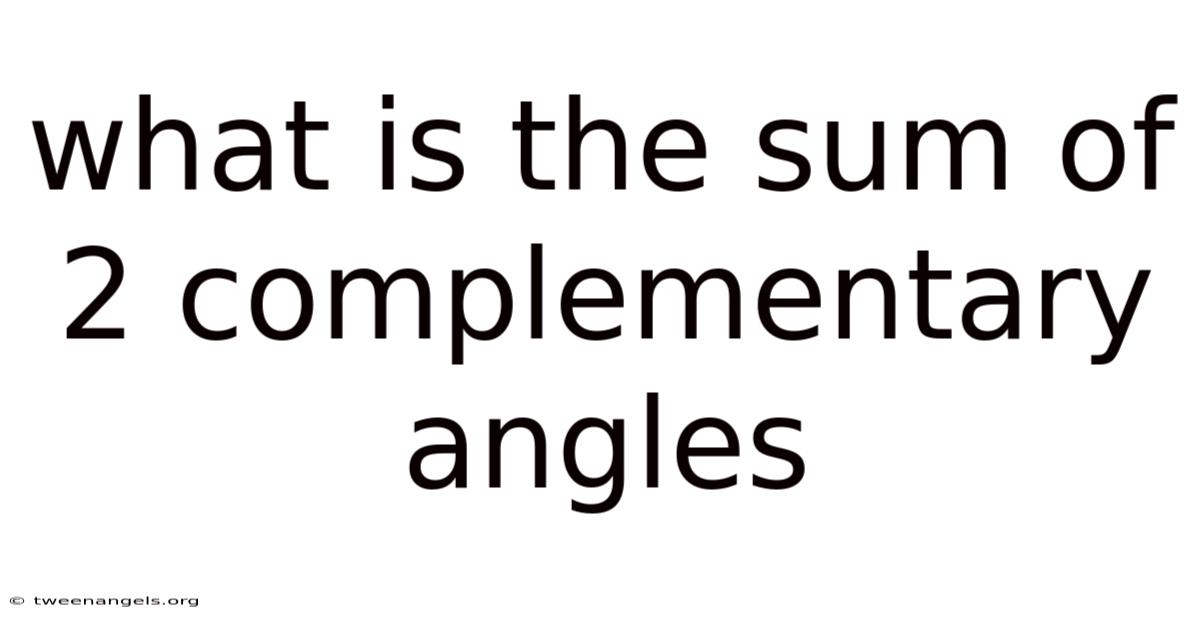 What Is The Sum Of 2 Complementary Angles