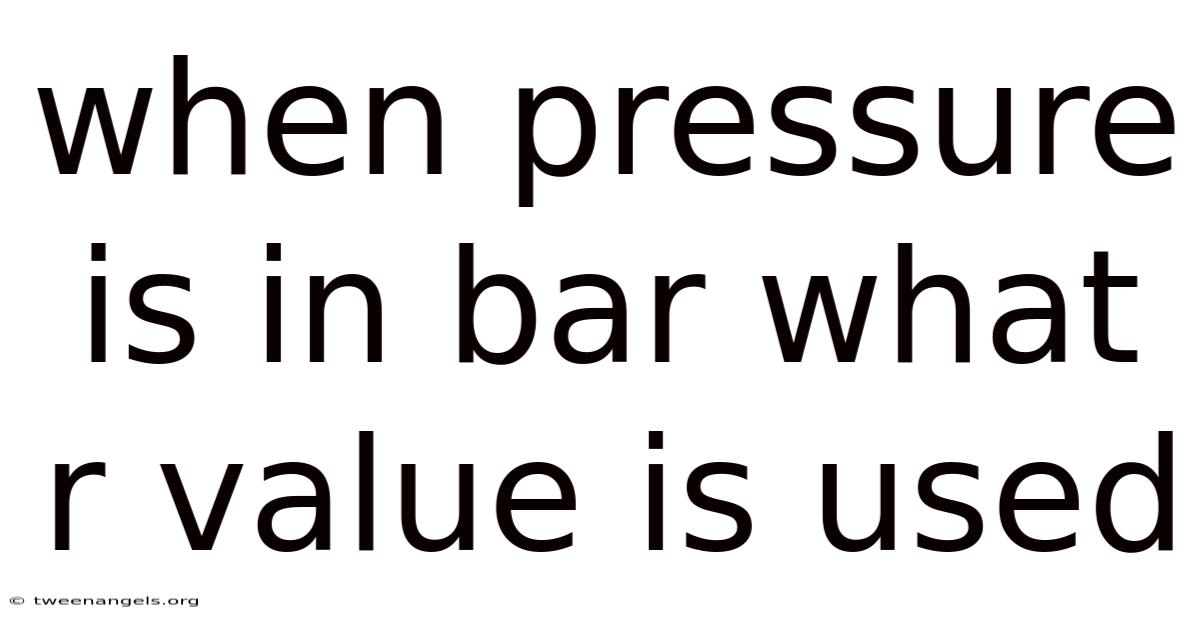 When Pressure Is In Bar What R Value Is Used