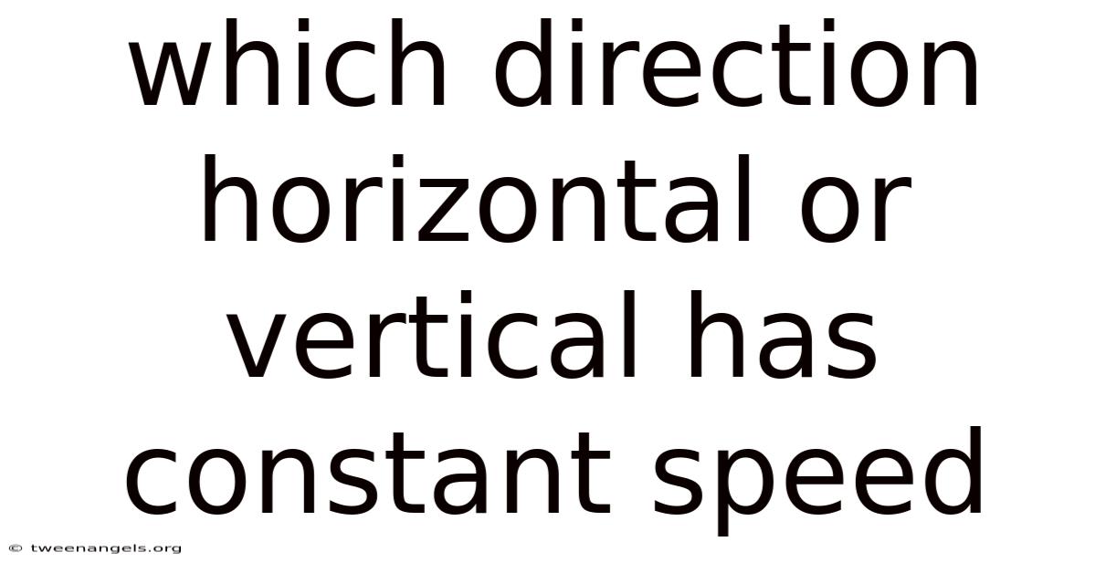 Which Direction Horizontal Or Vertical Has Constant Speed