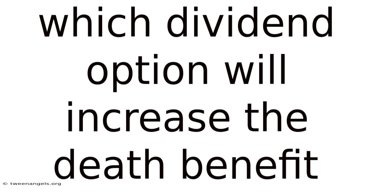 Which Dividend Option Will Increase The Death Benefit