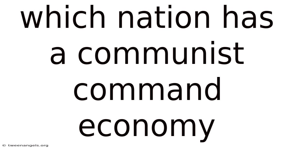 Which Nation Has A Communist Command Economy