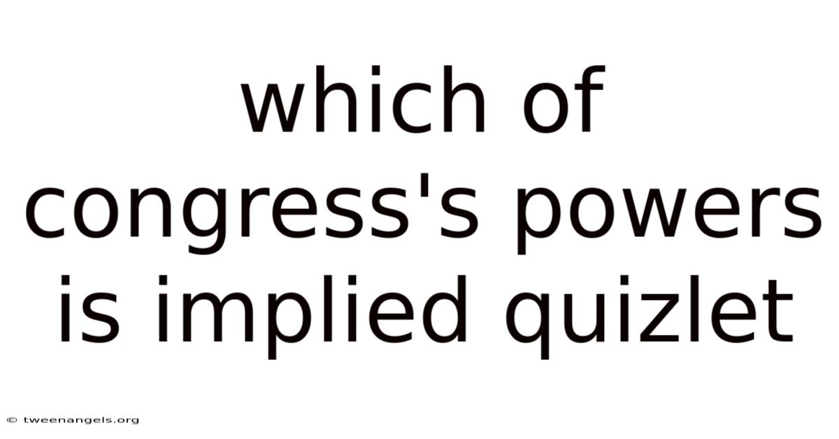 Which Of Congress's Powers Is Implied Quizlet