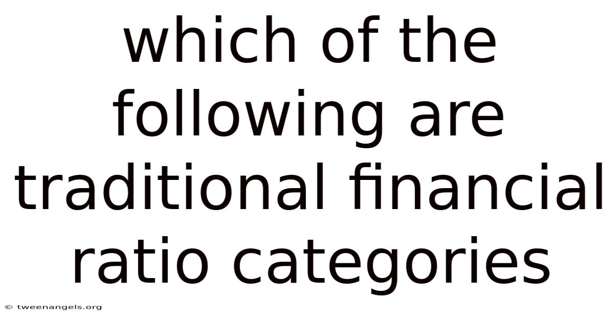 Which Of The Following Are Traditional Financial Ratio Categories