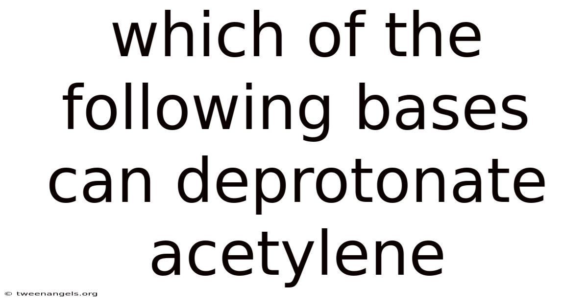 Which Of The Following Bases Can Deprotonate Acetylene