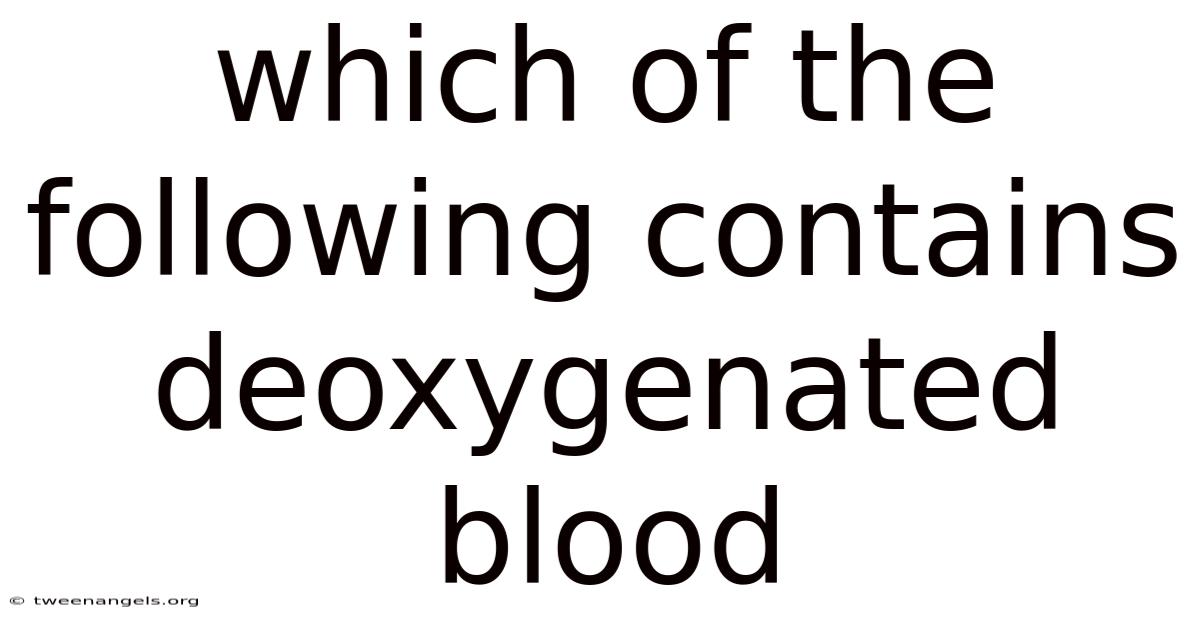 Which Of The Following Contains Deoxygenated Blood