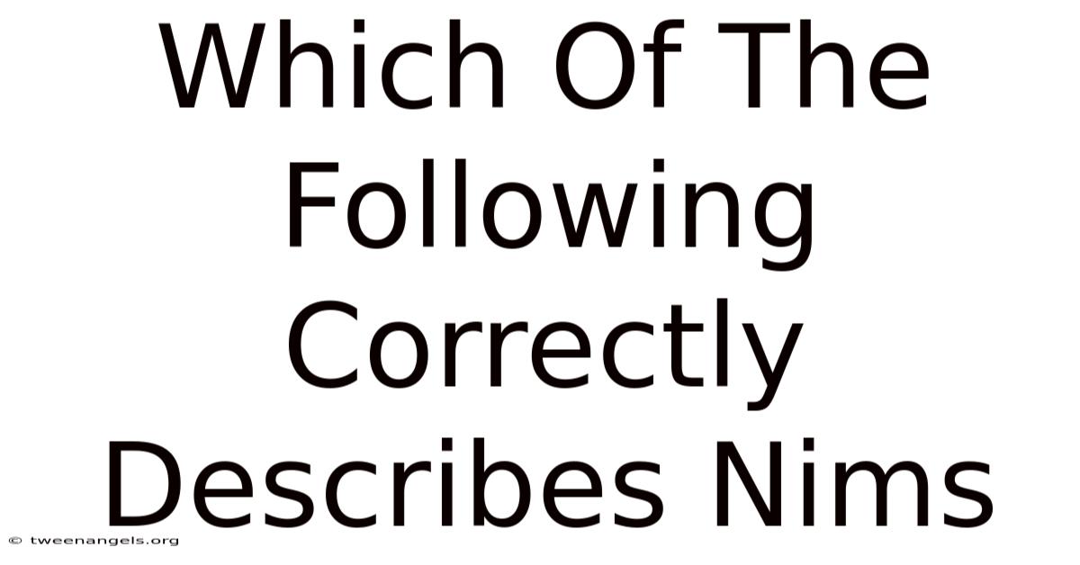 Which Of The Following Correctly Describes Nims