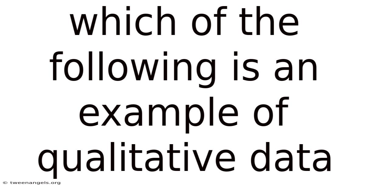 Which Of The Following Is An Example Of Qualitative Data