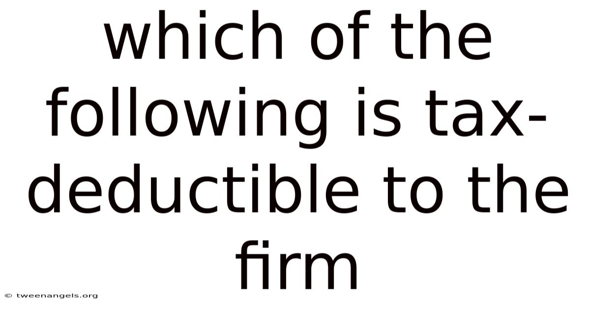 Which Of The Following Is Tax-deductible To The Firm