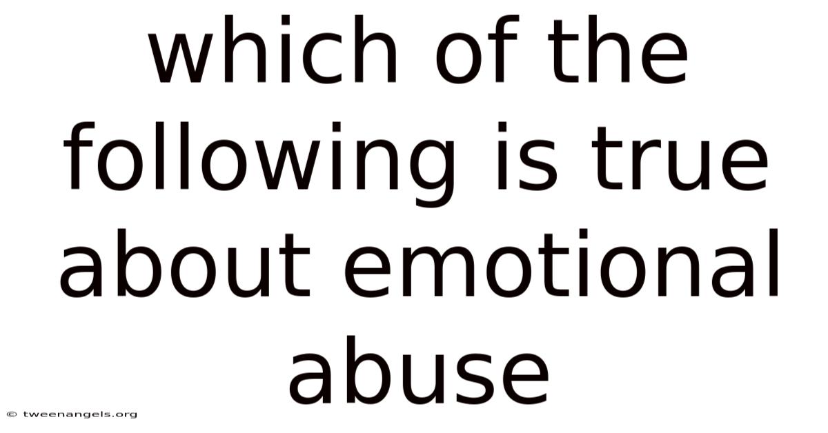 Which Of The Following Is True About Emotional Abuse
