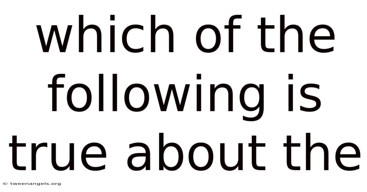 Which Of The Following Is True About The