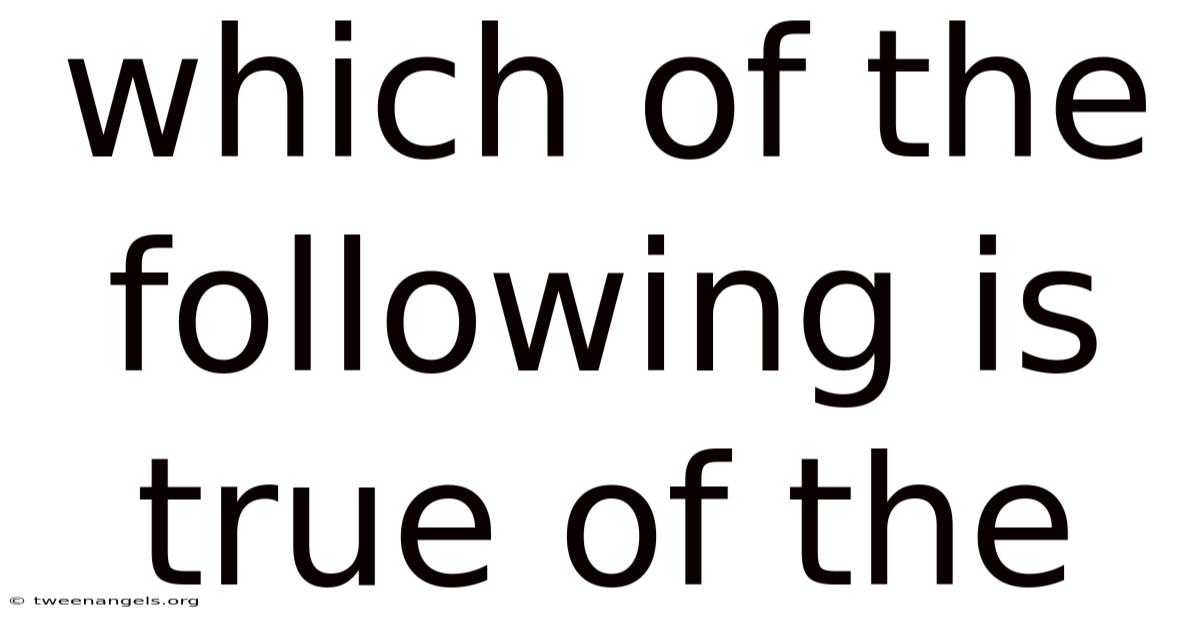Which Of The Following Is True Of The