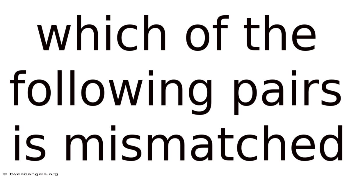 Which Of The Following Pairs Is Mismatched