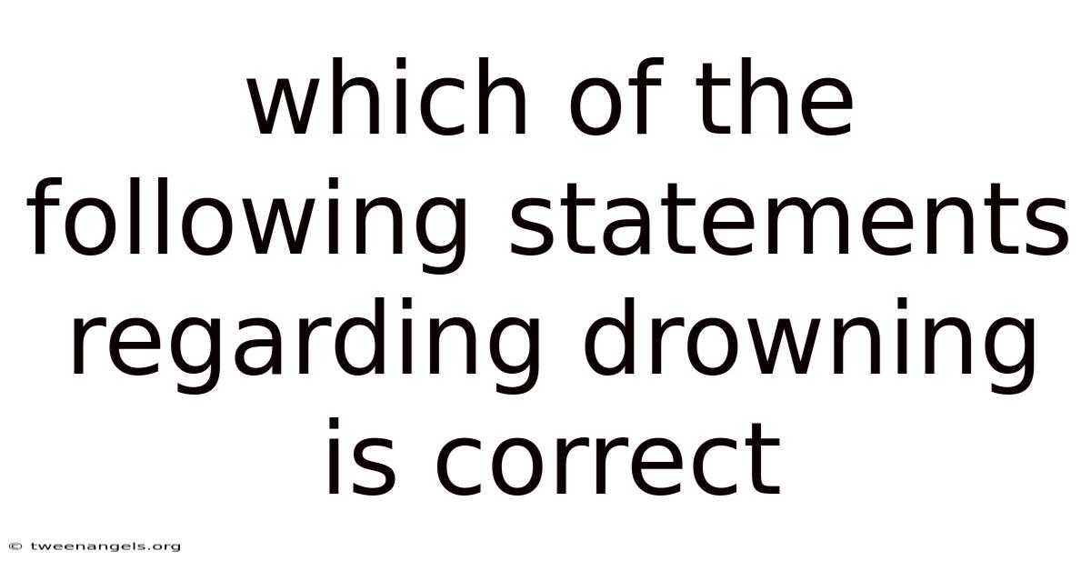 Which Of The Following Statements Regarding Drowning Is Correct