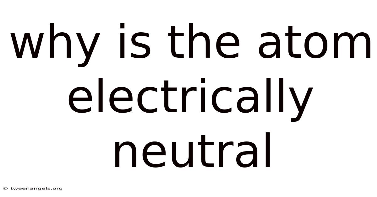 Why Is The Atom Electrically Neutral
