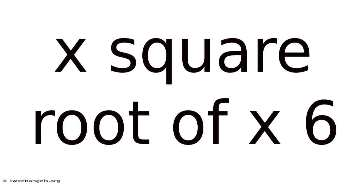 X Square Root Of X 6